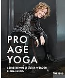 Pro Age Yoga: Selbstbewusst älter werden