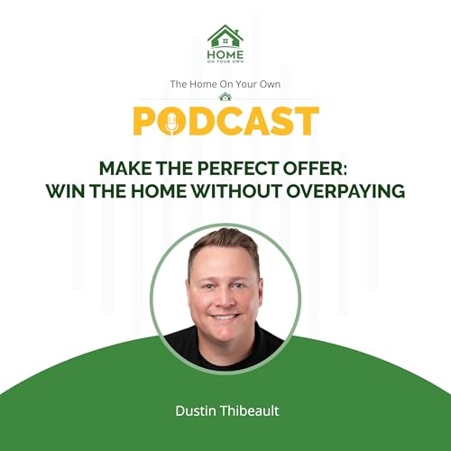 Make the Perfect Offer: Win the Home Without Overpaying