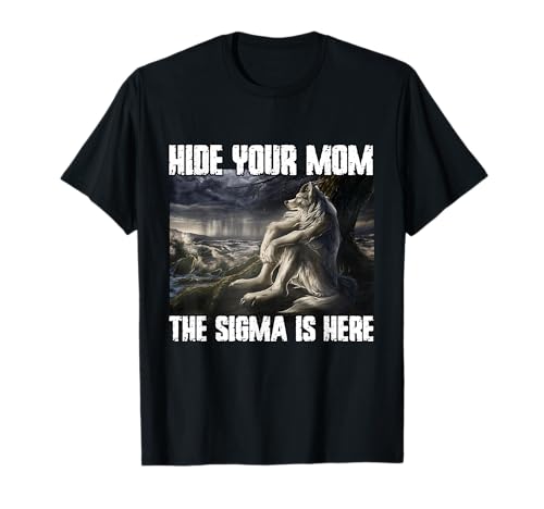 Hide Your Mom The Sigma Is Here Lustiges Werwolf Wolf Meme T-Shirt