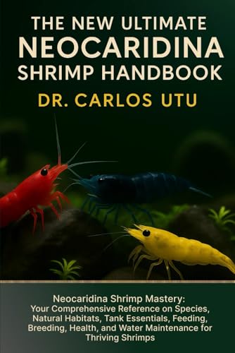 The New Ultimate Neocaridina Shrimp Handbook for Beginners & Pros: