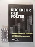 Rückkehr der Folter: Der Rechtsstaat im Zwielicht? (Beck'sche Reihe) - Herausgeber: Gerhard Beestermöller, Hauke Brunkhorst Bearbeitung: Gerhard Beestermöller, Heiner Bielefeldt, Clemens Breuer, Norbert Brieskorn, Hauke Brunkhorst, Andreas Fischer-Lescano, Günter Frankenberg, Klaus Günther, Felix Hanschmann, Mathias Hong, Ralf Poscher, Jan Philipp Reemtsma, Heinz-Günther Stobbe 