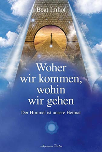 Woher wir kommen, wohin wir gehen: Der Himmel ist unsere