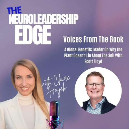 A Global Benefits Leader On Why The Plant Doesn't Lie About The Soil With Scott Floyd