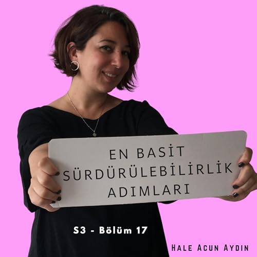 #52 - S&Uuml;RD&Uuml;R&Uuml;LEBİLİR YAŞAMI ZOR BULANLAR İ&Ccedil;İN EN BASİT ADIMLAR | Tembeller i&ccedil;in d&uuml;nyayı kurtarma rehberi