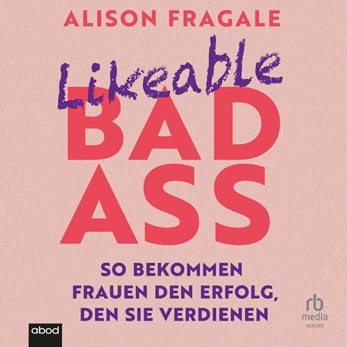 Likeable Badass (German Edition) -- Alison Fragale, Caroline Weißbach - translator episode artwork