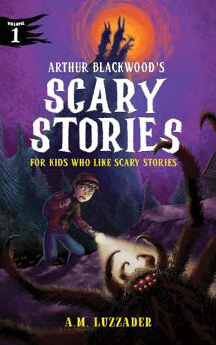 Image of Arthur Blackwood's Scary Stories for Kids Who Like Scary Stories: Book 1