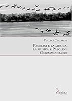 Pasolini e la musica, la musica e Pasolini. Corrispondances 8896988608 Book Cover