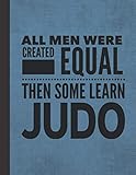  All Men Learn Judo: Journal Notebook For Martial Arts Man Guy - Best Fun Sensei Instructor Teacher Student Gifts - Blue Cover 8.5\"x11\"
