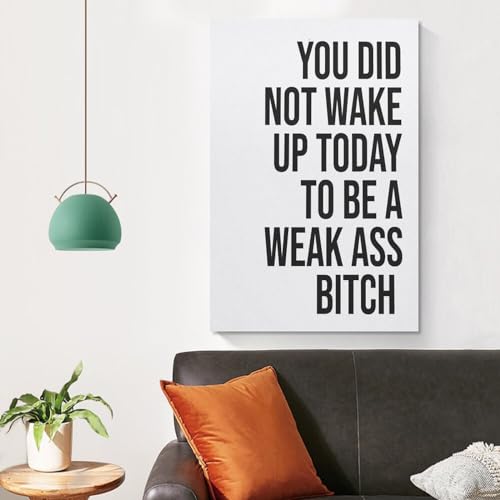 Covbob SU929R9RVQZD You Did Not Wake Up Today To Be A Weak Ass Bitch - Unframed - Wall Art Decoration Quote Home Decor Print thumb #3