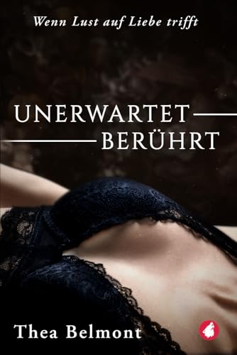 Unerwartet berührt: Wenn Lust auf Liebe trifft