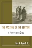 The Passion of the Servant: A Journey to the Cross