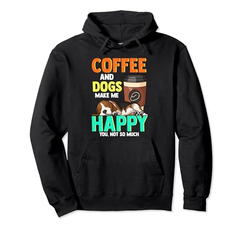 Coffee and Dogs Make Me Happy You Not So Much Funny Coffee Sudadera con Capucha