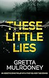 THESE LITTLE LIES An addictive crime thriller with a twist you won't see coming