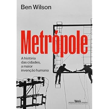 Capa do livro Metrópole: A história das cidades, a maior invenção humana