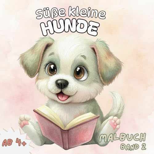 Süße kleine Hunde: Ein Malbuch für alle ab 4 Jahren