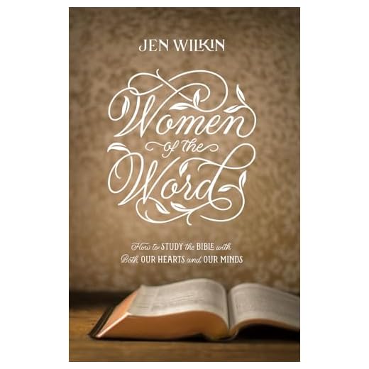 Women of the Word: How to Study the Bible with Both Our Hearts and Our Minds (Second Edition)
