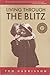 LIVING THROUGH THE BLITZ (Witnesses to War)