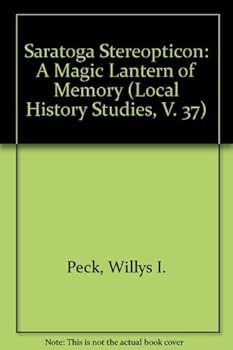 Paperback Saratoga Stereopticon: A Magic Lantern of Memory (Local History Studies, V. 37) Book