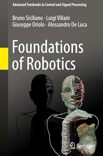 Foundations of Robotics (Advanced Textbooks in Control and Signal Processing)