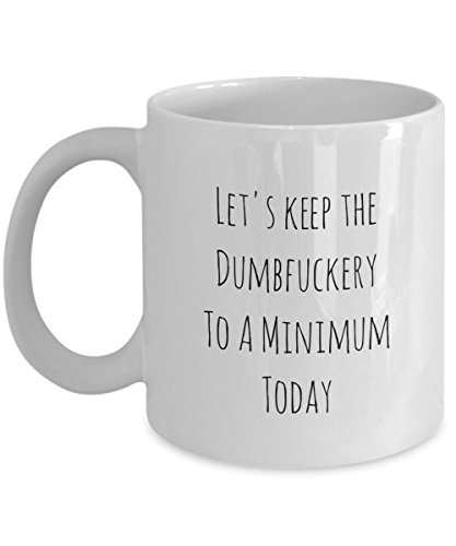 Funny Dumbfuckery Sarcastic Gag Gift Coffee Mug #TOP5