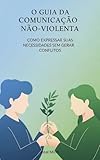 Top 15 Melhores Livros de Auto Ajuda de 2025 (Lista Atualizada) 8 O Guia da Comunicação: Não-Violenta Como Expressar Suas Necessidades sem Gerar Conflitos (Auto...
