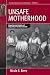 Unsafe Motherhood: Mayan Maternal Mortality and Subjectivity in Post-War Guatemala (Fertility, Reproduction and Sexuality: Social and Cultural Perspectives)