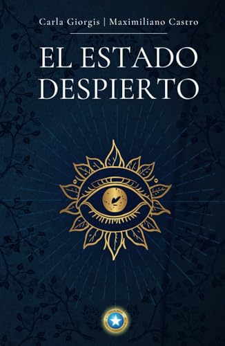 El Estado Despierto: Un Método Para La Iluminación Espiritual Y El Crecimiento Personal. El Estado Despierto: Un Método Para La Iluminación Espiritual Y El Crecimiento Personal.