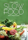 slow food: bom, limpo e justo (portuguese edition)