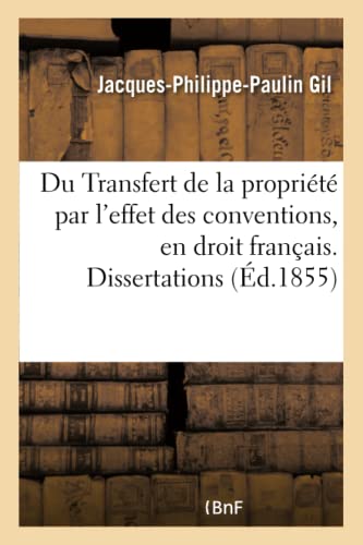 Du Transfert de la propriété par l'effet des conventions, en droit français. Dissertations (Sciences Sociales) (French Edition)
