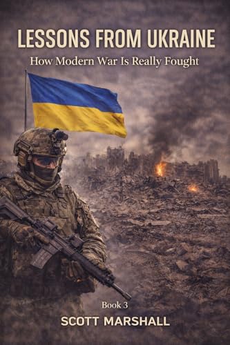 Lessons from Ukraine: How Modern War Is Really Fought (Modern Warfare Explained Book 3)