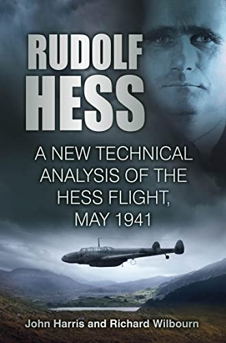  Rudolf Hess: A New Technical Analysis of the Hess Flight, May 1941 (English Edition)