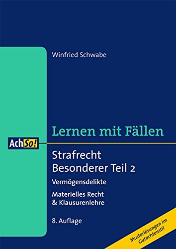 Strafrecht Besonderer Teil 2 Vermögensdelikte: Materielles Recht & Klausurenlehre (AchSo! Lernen mi Strafrecht Besonderer Teil 2 Vermögensdelikte: Materielles Recht & Klausurenlehre (AchSo! Lernen mi