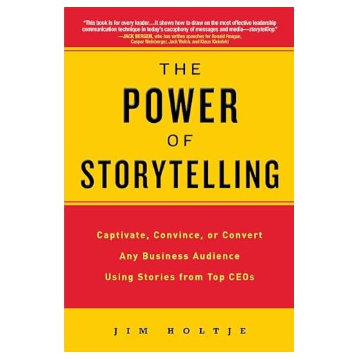 The Power of Storytelling: Captivate, Convince, or Convert Any Business Audience UsingStories from Top CEOs