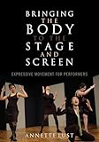 Image of Bringing the Body to the Stage and Screen: Expressive Movement for Performers