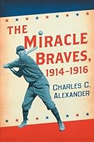 The Miracle Braves, 1914-1916 0786474246 Book Cover