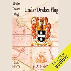 Under Drake's Flag Audiolibro Por G.A. Henty arte de portada