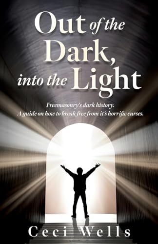 Out of the Dark, into the Light: Freemasonry's dark history.