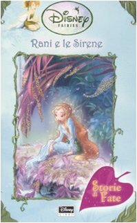 Rani e le sirene. Fairies. Il mondo segreto di Trilli. Ediz. illustrata