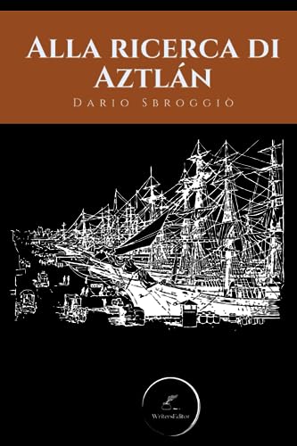Alla ricerca di Aztlán: Gruppo Editoriale WritersEditor (Italian Edition)