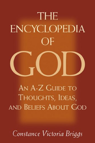  The Encyclopedia of God: An A-Z Guide to Thoughts, Ideas, and Beliefs about God (English Edition) PDF