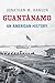 Guant&Atilde;&iexcl;namo: An American History