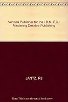 Ventura Publisher for the IBM PC: Mastering Desktop Publishing 0471627607 Book Cover