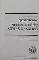 Specification for Structural Joints Using ASTM A325 or A490 Bolts, June 2000 B0018N0UQM Book Cover
