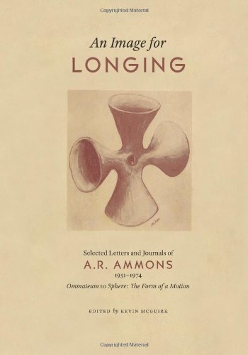 An Image for Longing: Selected Letters and Journals of A.R. Ammons, 1951-1974 (English Literary Monograph)