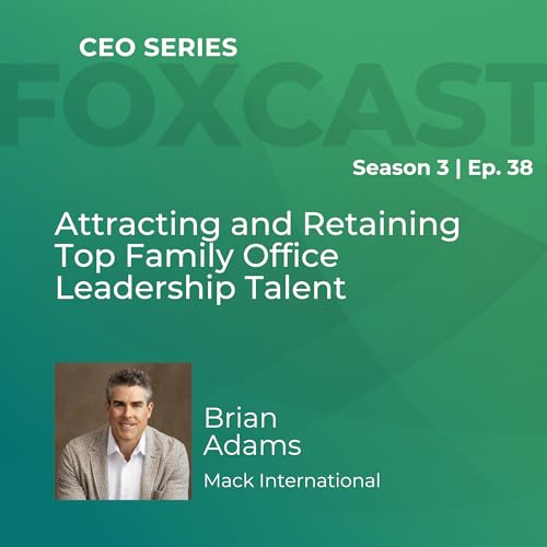 Attracting and Retaining Top Family Office Leadership Talent with Brian Adams Podcast Por  arte de portada