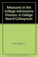 Measures in the College Admissions Process: A College Board Colloquium 0874472768 Book Cover