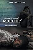 Abuse + Alcoholism, equals Murder?: Written from true events