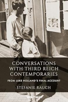 Hardcover Conversations with Third Reich Contemporaries: From Luke Holland's Final Account Book
