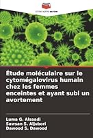 Étude moléculaire sur le cytomégalovirus humain chez les femmes enceintes et ayant subi un avortement (French Edition) 6208989604 Book Cover