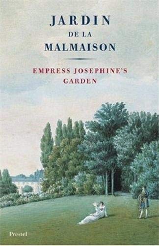 Jardin De La Malmaison: Empress Josephine's Garden with an essay by Marina Heilmeyer Jardin De La Malmaison: Empress Josephine's Garden with an essay by Marina Heilmeyer